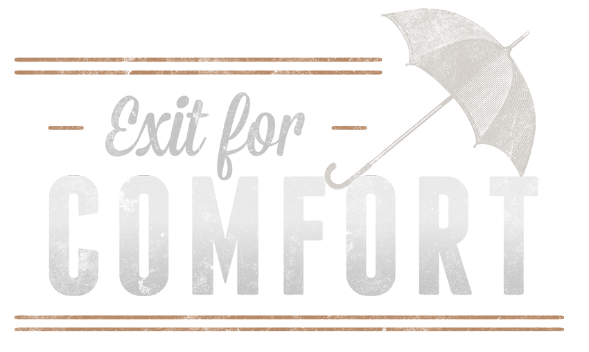 Exit for Comfort